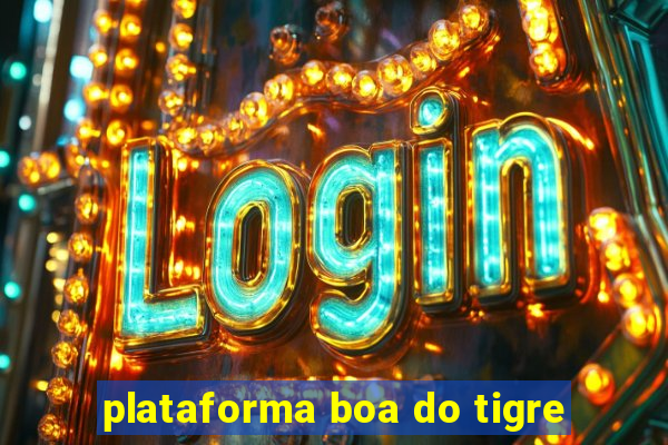 plataforma boa do tigre